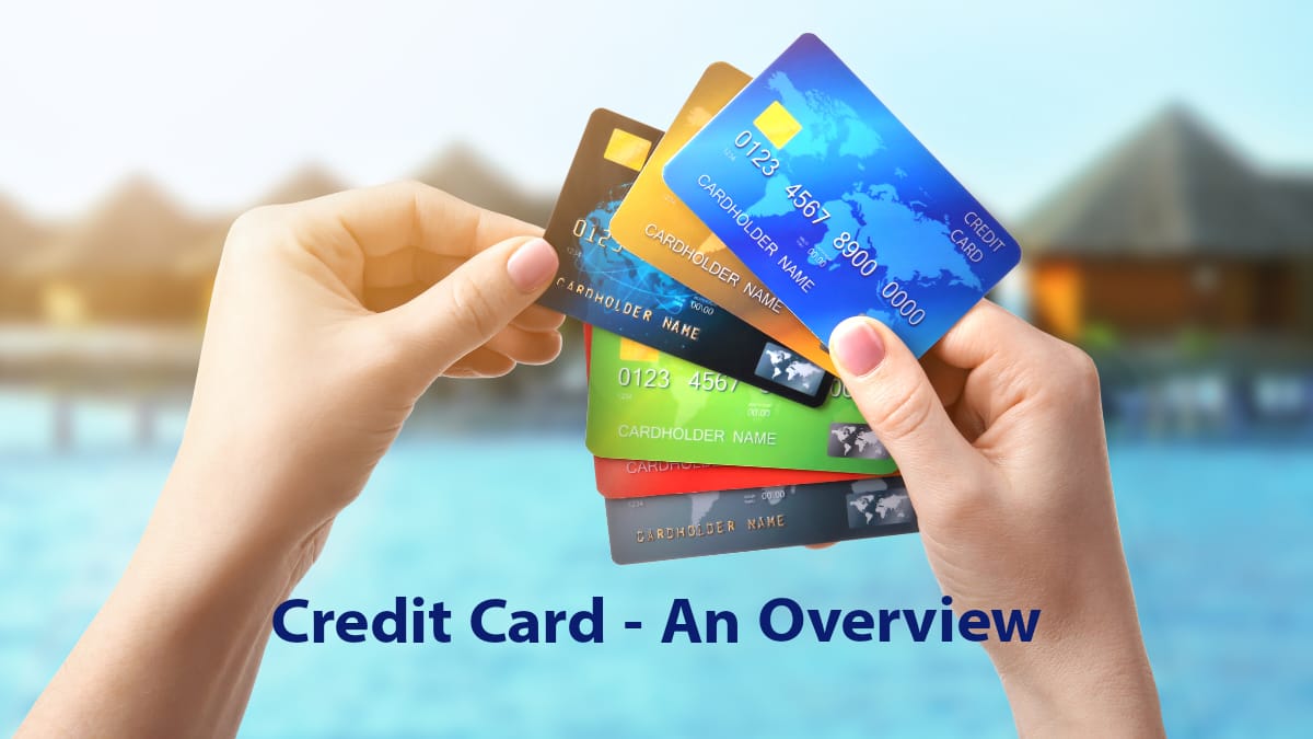Credit Card - An overview, What is Credit Card?