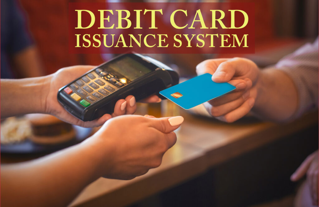 Debit Card Issuance System
