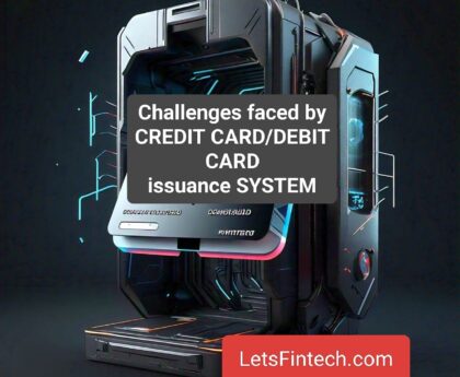 Challenges faced by a Credit/Debit Card Issuance System