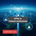 VPNs in Fintechs and Financial Institutions