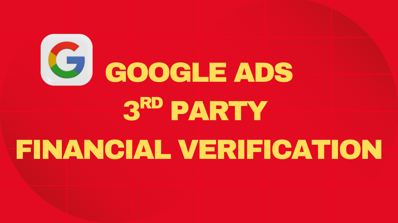 Google Ads third party financial verification